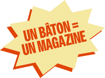 Un bâton = un magazine